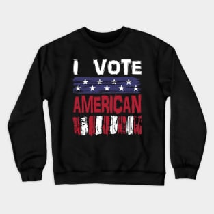 I Vote American Crewneck Sweatshirt